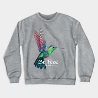 Be Free hummingbird design Crewneck Sweatshirt